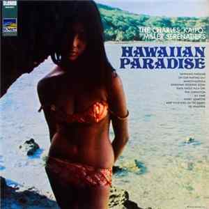 The Charles "Kaipo" Miller Serenaders featuring Ray Kinney, Iwalani Kamahele, Sol Kanahele - Hawaiian Paradise mp3