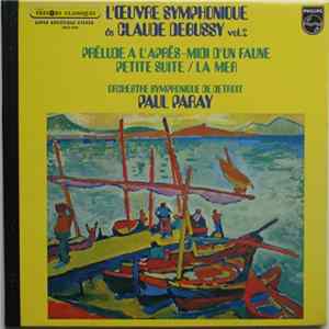 Claude Debussy, Detroit Symphony Orchestra, Paul Paray - L'Œuvre Symphonique Vol. 2 - Prélude À L'Après-Midi D'un Faune / Petite Suite / La Mer mp3