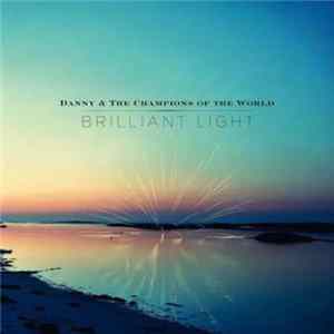 Danny & The Champions Of The World - Brilliant Light mp3
