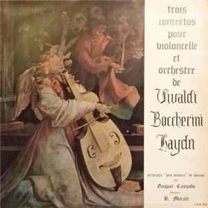 Vivaldi, Boccherini, Haydn - Gaspar Cassadó, Orchestre Pro Musica De Vienne, R. Moralt - Trois Concertos Pour Violoncelle Et Orchestre mp3