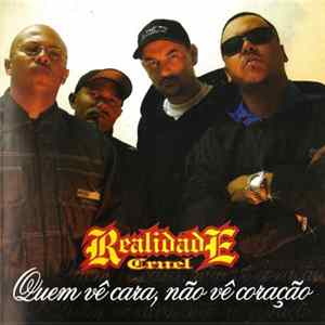 Realidade Cruel - Quem Vê Cara, Não Vê Coração mp3