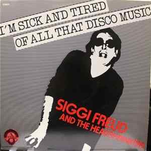Siggi Freud And The Headshrinkers - I'm Sick And Tired Of All That Disco Music mp3