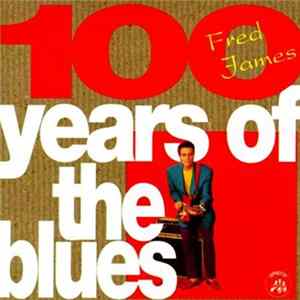 Fred James - 100 Years Of The Blues mp3
