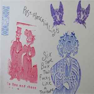 Post-Materialists - Six Tape Box That Fucks Like A Ten-Tape mp3