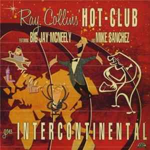Ray Collins' Hot Club Featuring Big Jay McNeely And Mike Sanchez - Goes Intercontinental mp3