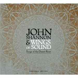 John Shannon And Wings Of Sound - Songs Of The Desert River mp3