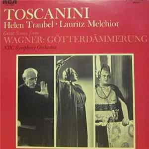 Toscanini, Helen Traubel, Lauritz Melchior - Great Scenes From Wagner: Götterdämmerung mp3
