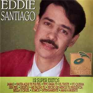 Eddie Santiago - 12 Super Exitos mp3