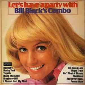 Bill Black's Combo - Let's Have A Party With mp3