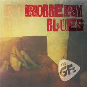 The GFs - Robbery Blues mp3