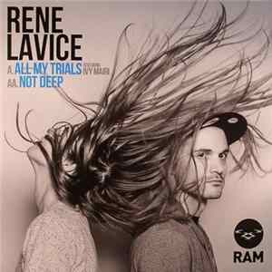 Rene LaVice - All My Trials / Not Deep mp3