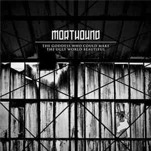 Morthound - The Goddess Who Could Make The Ugly World Beautiful mp3