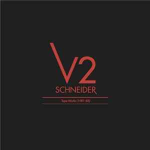 V2 Schneider - Tape Works 1981-85 mp3
