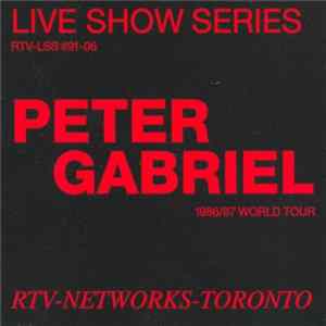 Peter Gabriel - World Tour 86-87 (Live Show Series - RTV-Networks-Toronto) mp3