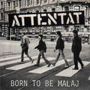 Attentat - Born To Be Malaj mp3