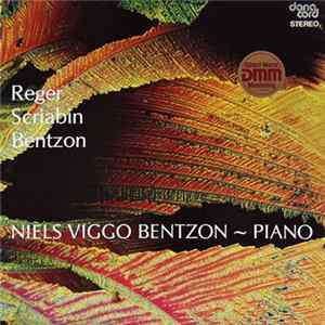 Niels Viggo Bentzon / Reger, Scriabin, Bentzon - Piano mp3