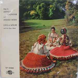 István Csongor And József Bódy, Gyula Kóczé And His Gipsy Band - Hungarian Songs mp3