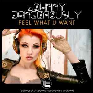Johnny Dangerously - Feel What U Want mp3