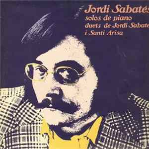 Jordi Sabatés Amb Santi Arisa - Solos De Piano, Duets De Jordi Sabatés I Santi Arisa mp3