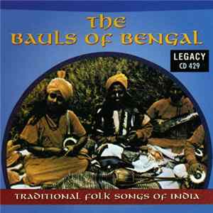 The Bauls Of Bengal - Traditional Folk Songs Of India mp3