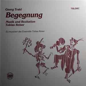 Georg Trakl - Ensemble Tobias Reiser - Begegnung - Musik Und Rezitation mp3
