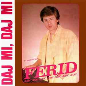Ferid Avdić - Daj Mi, Daj Mi mp3