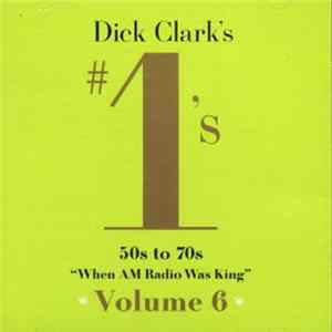 Dick Clark - Dick Clark's #1's 50s To 70s "When Radio Was King" Volume 6 mp3