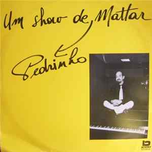 Pedrinho Mattar - Um Show De Pedrinho Mattar mp3