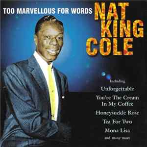 Nat King Cole - Too Marvellous For Words mp3