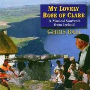 Chris Ball - My Lovely Rose Of Clare mp3