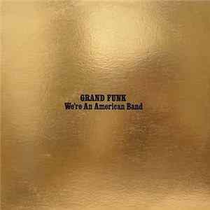 Grand Funk - We're An American Band mp3