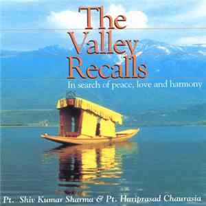 Pt. Shiv Kumar Sharma & Pt. Hariprasad Chaurasia - The Valley Recalls (In Search Of Peace, Love And Harmony) mp3