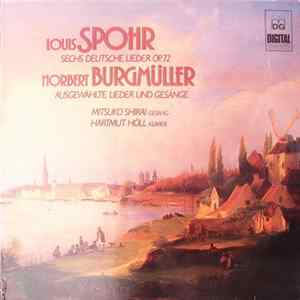 Louis Spohr, Norbert Burgmüller - Mitsuko Shirai, Hartmut Höll - Sechs Deutsche Lieder Op. 72 / Ausgewählte Lieder Und Gesänge mp3