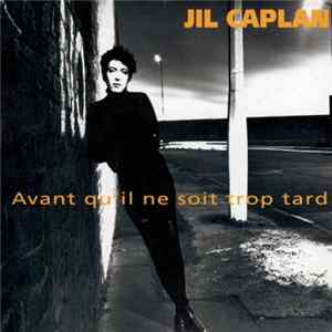 Jil Caplan - Avant Qu'Il Ne Soit Trop Tard mp3