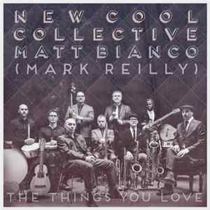 New Cool Collective, Matt Bianco, Mark Reilly - The Things You Love mp3
