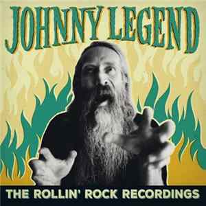 Johnny Legend - The Rollin' Rock Recordings mp3