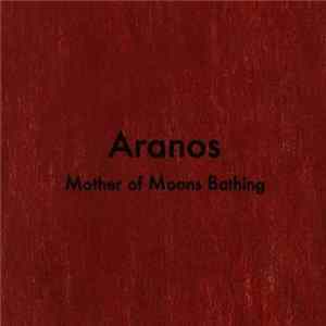 Aranos - Mother Of Moons Bathing mp3