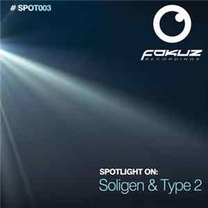 Soligen & Type 2 - Spotlight On: Soligen & Type 2 mp3
