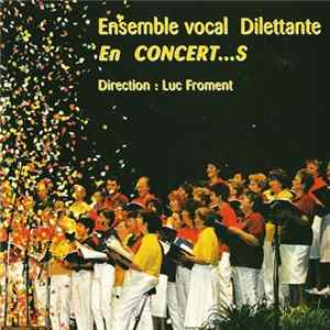 Ensemble Vocal Dilettante Direction: Luc Froment - En Concert...s mp3