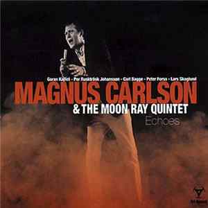 Magnus Carlson & The Moon Ray Quintet - Echoes mp3