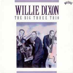 Willie Dixon - The Big Three Trio mp3
