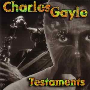 Charles Gayle - Testaments mp3