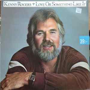 Kenny Rogers - Love Or Something Like It mp3