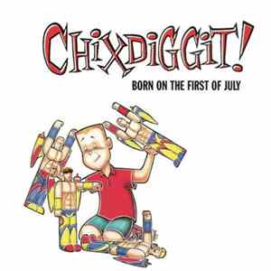 Chixdiggit! - Born On The First Of July mp3