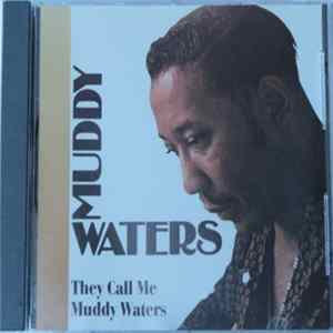 Muddy Waters - They Call Me Muddy Waters mp3