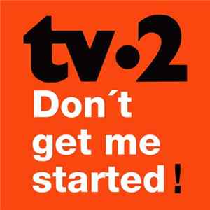 tv•2 - Don't Get Me Started mp3