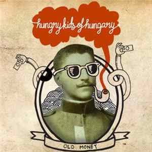 Hungry Kids Of Hungary - Old Money mp3