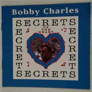 Bobby Charles - Secrets Of The Heart mp3