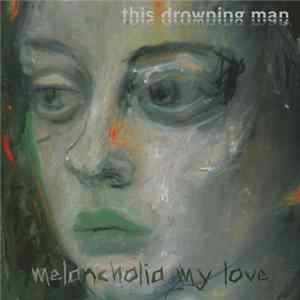 This Drowning Man - Melancholia My Love mp3