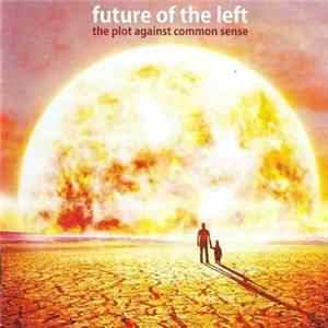 Future Of The Left - The Plot Against Common Sense mp3